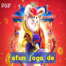 afun jogo de ganhar dinheiro